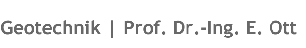 Geotechnik | Prof. Dr.-Ing. E. Ott
